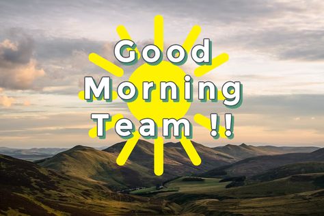 Good Morning Team Sunshine Good Morning Team, Image Hd, Dream Team, Good Morning