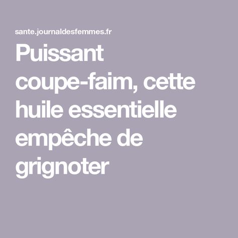 Puissant coupe-faim, cette huile essentielle empêche de grignoter