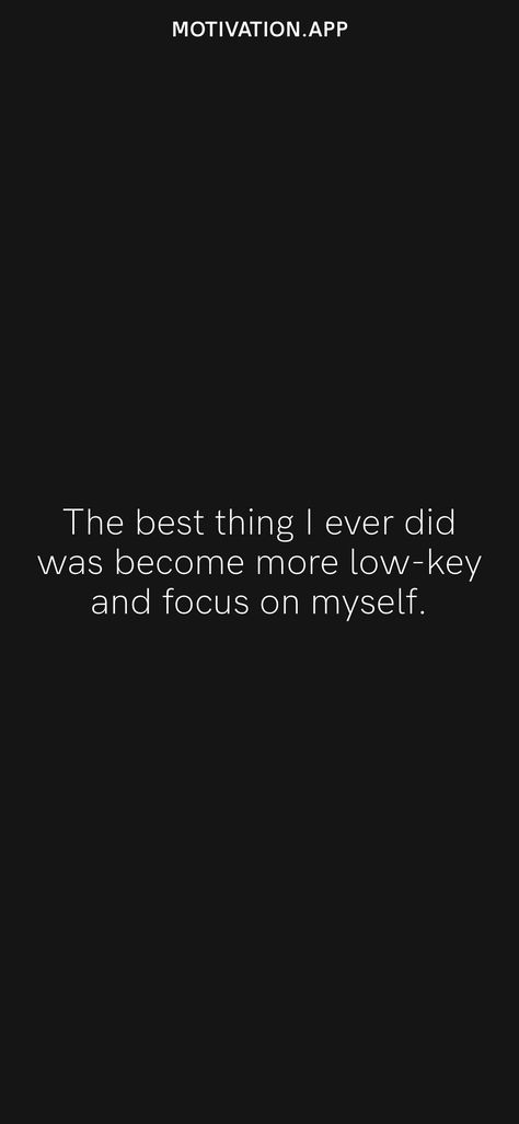 Best Thing I Ever Did, Improve Myself Quotes, Focusing On Myself Wallpaper, Focus On Myself Wallpaper, Focused On Myself Quotes, Laying Low Quotes, Focusing On Me Quotes, Focus On Myself Aesthetic, Qoutes About Confident