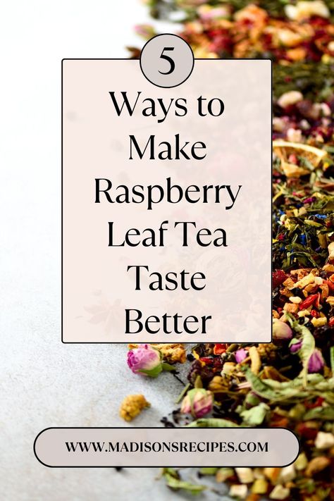 "how to make raspberry leaf tea taste better" blog post cover photo Red Raspberry Leaf Tea Lemonade, Raspberry Leaf Tea Labor, Red Raspberry Leaf Tea Pregnancy, Rasberry Leaf Tea, Raspberry Leaf Tea Pregnancy, Tea Recipes Loose Leaf, Red Raspberry Leaf Tea, Lemonade Tea Recipe, Tea Blends Recipes