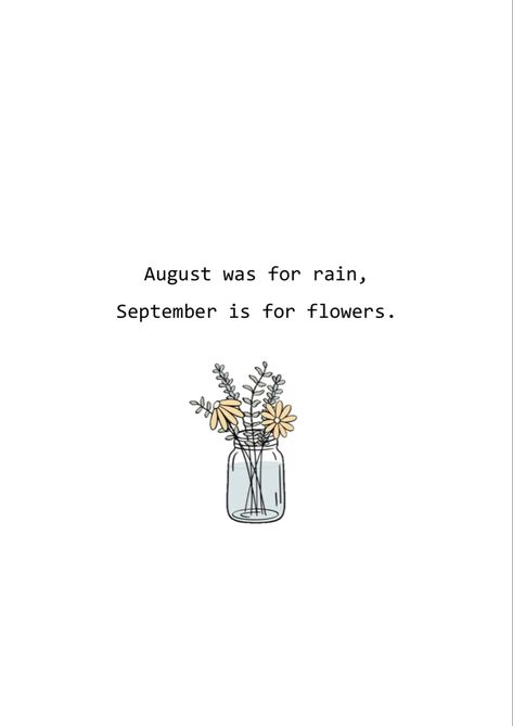 August was for rain, september is for flowers. August Rain Quotes, September Rain Quotes, September 1 Quotes, 1 September Quotes, 2am Thoughts Quotes, September Rain, September Quotes, 2am Thoughts, October Quotes