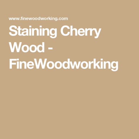 Staining Cherry Wood - FineWoodworking Staining Cherry Wood Furniture, Staining Cherry Wood, Wood Stain Color Chart, Bookshelves Cabinets, Computer Cabinet, Cherry Wood Stain, Cherry Stain, Wood Stain Colors, Wood Sample