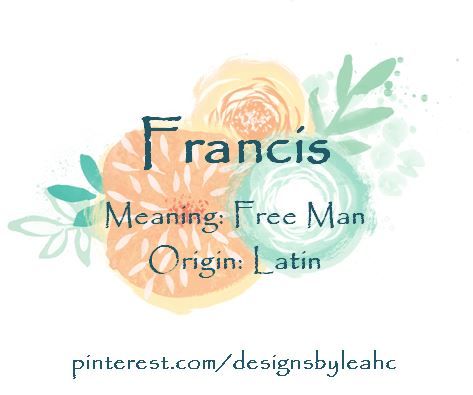 Baby Boy Name: Francis. Meaning: Free Man. Origin: Latin. Nickname: Frank. Latin Nicknames, Baby Boy Name List, Cool Baby Boy Names, Names For Boys List, Baby Boy Name, Free Man, Unusual Baby Names, Gender Neutral Names, Name Suggestions