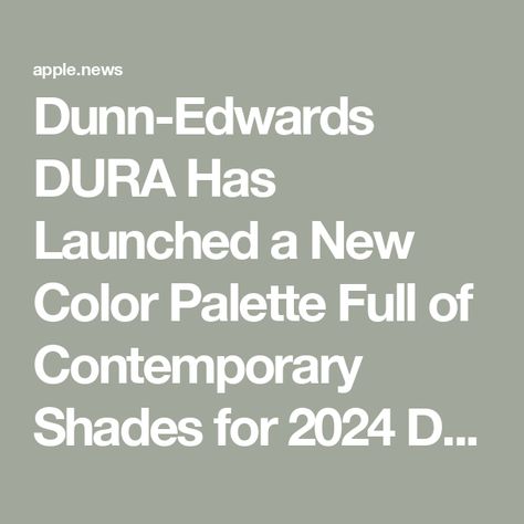 Dunn-Edwards DURA Has Launched a New Color Palette Full of Contemporary Shades for 2024 Decorating Edward Dunn Paint Wall Colors, Whisper Dunn Edwards, Dunn Edwards Green Paint Colors, Best Dunn Edwards Paint Colors, Dunn Edwards Gray Paint, Dunn Edwards Cabinet Colors, Exterior House Colors Dunn Edwards, Dunn Edwards Exterior Paint Colors House, Dunn Edwards White Paint Colors