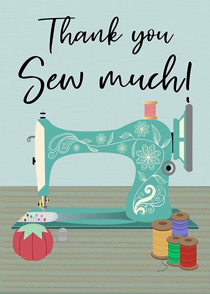 Thank you Sew much Sewing Machine by Cedarrue | Redbubble Sewing Puns, Fabric Quotes Sewing Humor, Birthday Card For Sewers, Made With Love Sewing Labels, Jobs In Art, Back To School Art, Sewing Business, Quilt Stores, Business Thank You