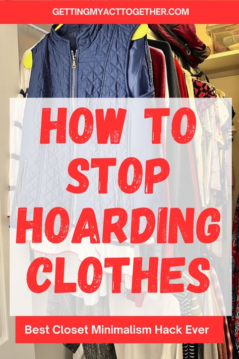 How to Stop Being a Clothes Hoarder - Getting My Act Together Minimalist Closet Organization, Declutter Clothes, Carrie Bradshaw Quotes, Clothing Organization, Declutter Closet, Closet Clutter, Clutter Solutions, Decluttering Inspiration, Closet Hacks