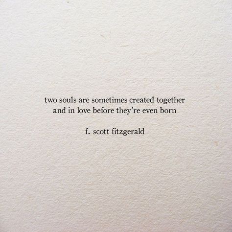 Quotes On Soulmates, Quotes About Finding Love, Quotes About Soulmates, We Quotes, Soulmates Quotes, Beautiful And Damned, The Beautiful And Damned, Fitzgerald Quotes, Two Souls