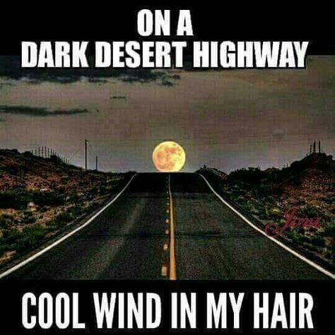 On a dark desert highway. Cool wind in my hair. Eagles Hotel California, Dark Desert Highway, On A Dark Desert Highway, Dark Desert, Desert Highway, Wind In My Hair, We Will Rock You, Hotel California, I'm With The Band