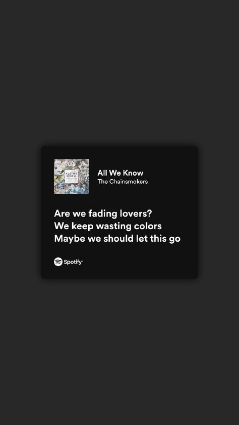 All We Know Chainsmokers Spotify, All We Know Chainsmokers, Chainsmokers Aesthetic, All We Know Lyrics, Spotify Songs, The Chainsmokers, Lyrics Song, All We Know, Chainsmokers