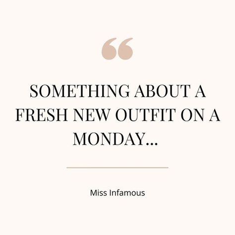 Monday Shopping Quotes, Outfit Quotes Fashion, Tuesday Fashion Quotes, Boutique Quotes Fashion, New Look Quotes, Monday Fashion Quotes, Outfit Quotes Instagram, Vanilla Quotes, Fashion Quotes Style Motivation