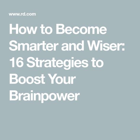 How to Become Smarter and Wiser: 16 Strategies to Boost Your Brainpower How To Be Smarter, How To Get Smarter, Become Smarter, How To Be Smart, Memory Exercises, Get Smarter, Neural Connections, How To Become Smarter, Working Memory