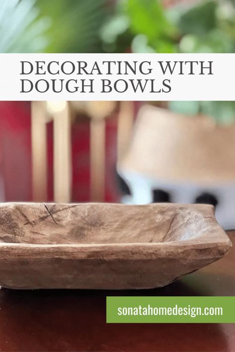 Decorating with dough bowls Pinterest pin. Dough Bowls Decor, Dough Bowl Decorating Ideas, Decorating Dough Bowls, Decorating With Dough Bowls, Style Dough Bowl, Dough Bowl Ideas, Wooden Bowls Decor Ideas, Small Dough Bowl, Wooden Bowls Decor