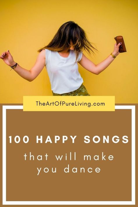 100 happy songs that will make you dance - Art of Pure Living Happy Song Lyrics Quotes, Happy Songs Playlist, Happy Playlist, Empowering Songs, Dance Music Playlist, Happy Songs, Positive Songs, Feel So Close, The Best Songs