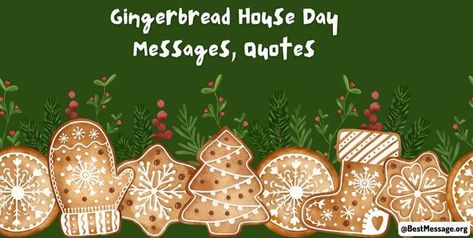 Gingerbread House Day Gingerbread House Quotes, Gingerbread Quotes, House Quotes, Messages Quotes, Wishes Messages, Day Quotes, Christmas Quotes, Instagram Quotes, Family And Friends