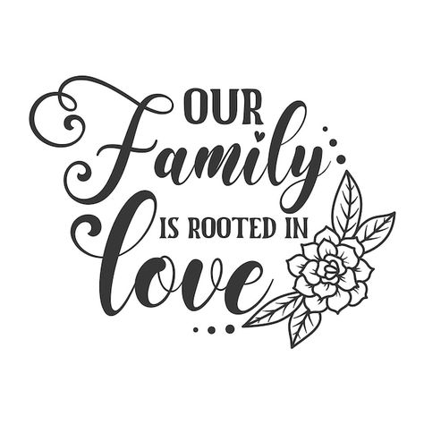 Family Slogan, Rooted In Love, Home Quote, Slogan Design, Ideas Family, Premium Vector, Love Quotes, In Love, Quotes