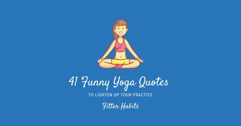 41 Funny Yoga Quotes to Lighten Up Your Practice Funny Yoga Quotes Hilarious, Yoga Sayings Funny, Yoga Memes Humor, Yoga Class Quotes, Fun Yoga Quotes, Quotes About Yoga, Stretching Quotes, Funny Yoga Pictures, Funny Yoga Quotes