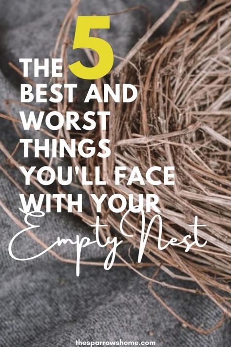 The 5 best and worst things you'll face with your empty nest | The Sparrow's Home Empty Nest Tattoo Ideas, Leaving The Nest Quote, Empty Nesters Ideas, Empty Nest Mom, Empty Nest Syndrome, Empty Nest, Raising Godly Children, Parenting Help, Proverbs 31 Woman