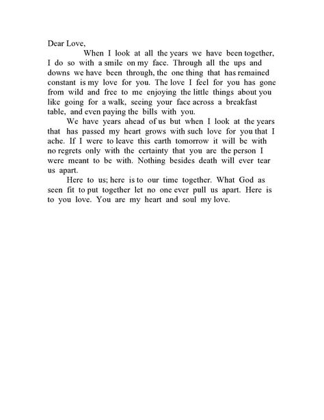 "When  trying  to  tell someone  you  love  them, it can be hard to find the right words.   This original  written  love  letter  expresses feelings  you  can't.  It  is  great gift either  for   Valentine's Day or for a  wedding. Also, it can be  printed and framed to be put on your wall. An  example  from  the  love letter  includes:  \"When  I  look  at  all  the years  we  have  been together,  I  do  so  with  a smile  on my  face.  Through  all  the  ups  and downs  we have  been  through, Love Letters For Sisters, Letter To Express Love, To Love Or To Be Loved, A Letter To Someone You Love, Trying Not To Love You, Letter To Someone You Love, Letter For Someone You Love, Love Letters Ideas For Him, Letter To Boyfriend Valentines Day