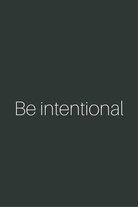 Quotes Intentional Living, Intentional Men Quotes, Quotes About Intentionality, Intentional Vision Board, Intentional Quotes Inspiration, Be Intentional Wallpaper, Intentionality Quotes, Being Intentional Quotes, Sophistication Quotes