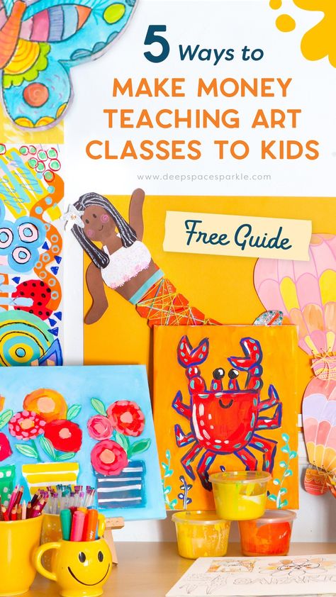 5 Ways to Make Money Teaching Art Classes to Kids | Deep Space Sparkle Art Teaching Ideas Lesson Plans, Kids Art Studio Business, Ks1 Art Club Ideas, Kids Art Class Ideas Lesson Plans, Art Classes For Kids, Outside Of School, Online Painting Classes, Sparkle Art, Art Outside