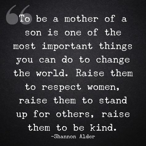 Mother Son Quotes, Mom Truth, Respect Women Quotes, Mom Life Quotes, Respect Women, Son Quotes, Being Single, Boy Quotes, Healthy Family