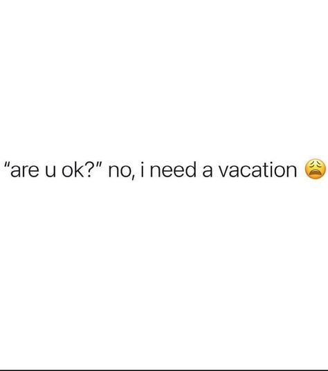 In Need Of A Vacation Quotes, Vacation Needed Quotes, Need A Vacation Quotes Funny, Vacation Tweets, I Need A Vacation Quotes, Need A Vacation Quotes, Vacation Quotes Funny, Post Vacation Blues, Need Quotes