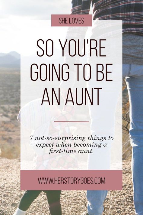 So You're Going To Be An Aunt — Her Story Goes. // What to expect when becoming a first-time aunt. (Hint: It's pretty darn awesome.) How To Be The Best Aunt, How To Be An Aunt, Love My Aunt Quotes, How To Be A Good Aunt, Aunt Names To Be Called, I Love My Aunt Quotes, Awesome Aunt Quotes, My Aunt Quotes, Aunt Goals