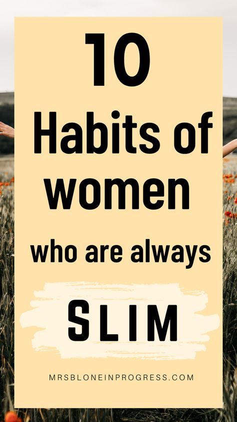 Habits of women who are always slim 12 Habits Of Women Who Always Look Good, Daily Healthy Habits For Women, 10 Daily Habits, Female Habits, How To Get Slim, Happiness Habits, Fit People, Slim People, Healthy Food Habits