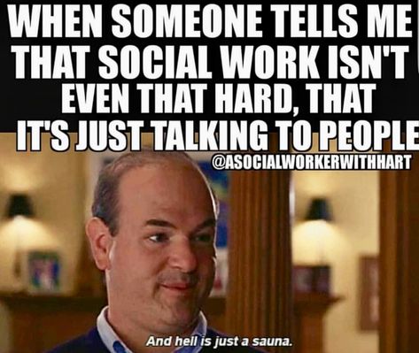 When someone tells me Social Work isn’t that hard. It’s just talking to people. Humour, Social Worker Memes, Child Welfare Social Work, Social Worker Humor Funny, Social Worker Quotes, Social Work Quotes, Therapist Humor, Social Work Humor, Therapy Humor