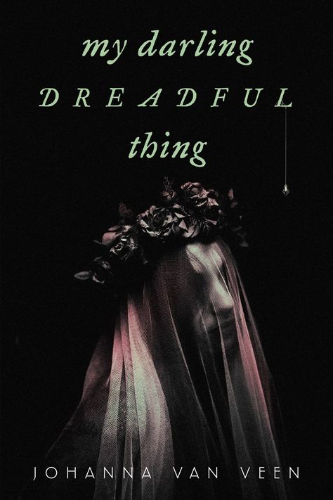 My Darling Dreadful Thing by Johanna van Veen | Goodreads What I Like About You, Gothic Books, Gothic Novel, Horror Books, Gothic Horror, My Darling, Fantasy Romance, Fiction Novels, I Love Books