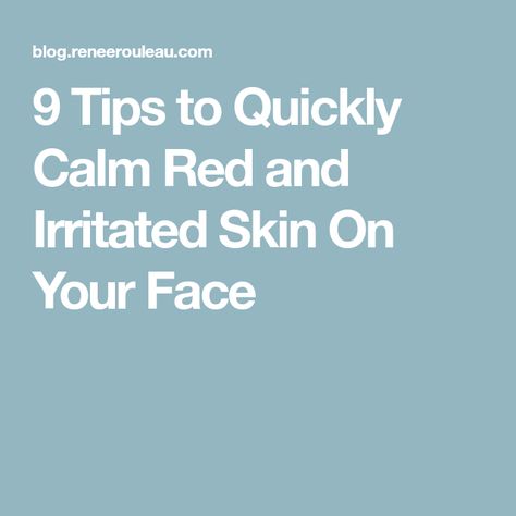 9 Tips to Quickly Calm Red and Irritated Skin On Your Face How To Calm Redness On Face, Dry Irritated Skin On Face, Facial Redness Remedies, Irritated Skin Remedies, How To Reduce Redness On Face, Red Face Remedies, Irritated Skin Face, Face Rash Remedies, Skin Irritation Remedies