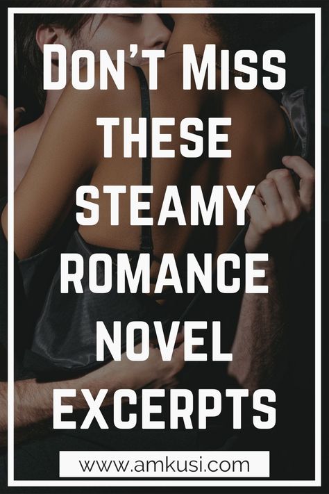 Read these steamy romance novels excerpts right now to get hot and bothered. #amkusi #romancenovels #romancebooks #excerpts #romancereaders #steamybooks #steamyexcerpts #romanceexcerpts via @amkusinovels Hot Romance Books Excerpts, Steamy Romance Books Scenes, Romance Novels Quotes, Novel Excerpts, Romantic Comedy Books, Free Romance Novels, Romance Audiobooks, Hot Romance Books, Adult Romance Novels