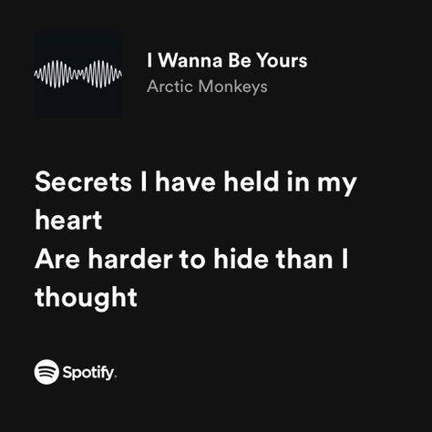 Written Lyrics Aesthetic, Aesthetic Spotify Lyrics, Black Lyrics, Dark Lyrics, I Wanna Be Yours, Songs That Describe Me, Wanna Be Yours, Spinal Injury, Music Poster Ideas