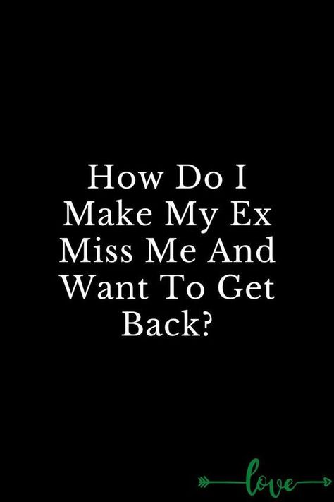 How Do I Make My Ex Miss Me And Want To Get Back? Quotes For Your Ex Boyfriend That You Still Love, Things To Text Your Ex When You Miss Them, How To Make My Ex Want Me Back, I Want My Ex Back Quotes, Still Love My Ex Quotes, Ex Wants You Back Quotes, Ex Quotes Missing Your, Getting Back With Your Ex Quotes, I Miss My Ex Boyfriend Quotes