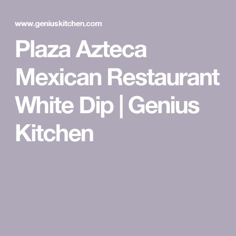 Plaza Azteca Mexican Restaurant White Dip | Genius Kitchen Plaza Azteca White Sauce, Mexican White Sauce, Mexican Food Recipes Beef, Nacho Dip, Mexican Dips, White Sauce Recipes, Miracle Whip, Chip Dip, Mexican Restaurant