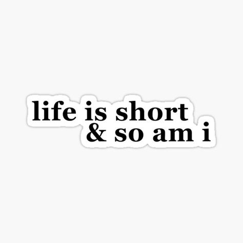 Life Is Short And So Am I, Be Real Bios, Short People Aesthetic, Favourite People Captions, Quotes For Short People, Captions For Black And White Pictures Instagram, Bad Kids Quotes, White Captions, Short People Quotes