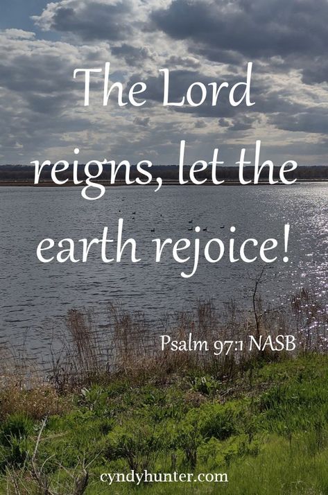 Psalm 97, Jesus Reigns, Praise Him, Scripture Memory, Book Of Psalms, Hope In God, Christian Fiction, Bible Verses Quotes Inspirational, Walk By Faith