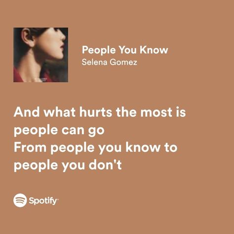 People You Know Selena Gomez Spotify, Personalidad Infj, Songs That Describe Me, Too Real, Rap Lyrics Quotes, Meaningful Lyrics, Song Lyric Quotes, Spotify Lyrics, Music Quotes Lyrics