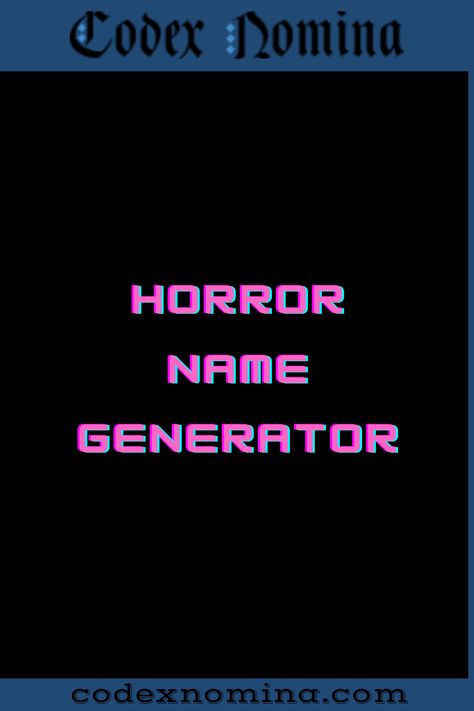 Horror Name Generator & Guide Horror Title Ideas, Creepy Username Ideas, Scary Names For Characters, Horror Username Ideas, Character Name Generator, Scary Names, Asian Names, Good Background, Monster Names