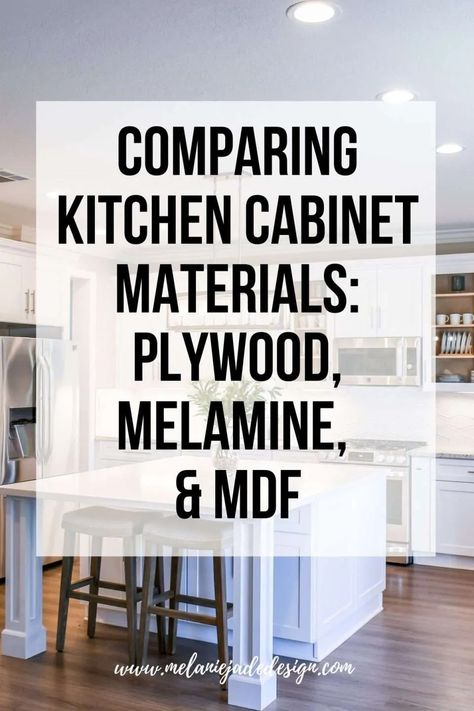 Comparing Kitchen Cabinet Materials - Plywood, Melamine, and MDF - Melanie Jade Design Kitchen Cabinets Melamine, Kitchen Cabinet Material Types, Pvc Board Kitchen Cabinets, Types Of Kitchen Cabinets Styles, Plywood Cabinet Doors, Plywood Cabinets Kitchen, Mdf Kitchen Cabinets, Merillat Kitchen Cabinets, Kitchen Cabinets Styles