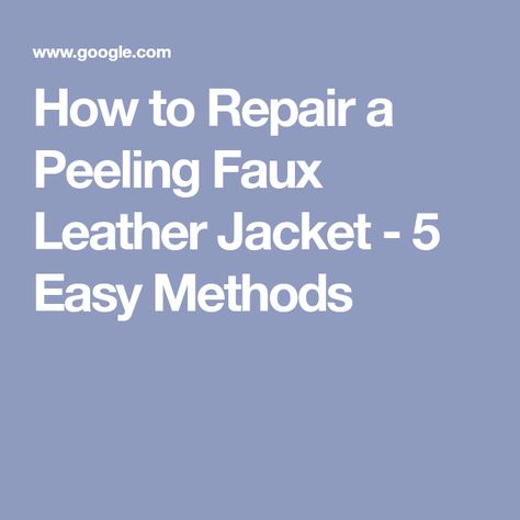 How to Repair a Peeling Faux Leather Jacket - 5 Easy Methods How To Repair Faux Leather Peeling, Repair Faux Leather Jacket, Faux Leather Jacket Repair Diy, Leather Jacket Repair, Diy Leather Jacket, Diy Leather Repair, Leather Jacket Patches, Fake Leather Jacket, Faux Jacket