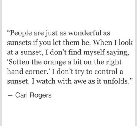 sunset, people, authenticity, truth, quotes, Carl Rogers, love, inspiration Carl Rogers, About People, Poem Quotes, Wonderful Words, A Quote, Pretty Words, Beautiful Quotes, Woman Quotes, The Words