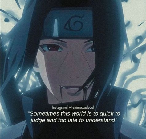 Itachi Quotes Truths, Anime Quotes Deep Aesthetic, Naruto Quotes Deep, Naruto Quotes Inspirational, Naruto Thoughts, Izumi Itachi, Kakashi Quotes, Itachi Uchiha Quotes, Anime Quotes Deep