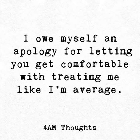 Owe Yourself Quotes, Im Comfortable With Myself, Let Me Be Myself Quotes, Me I Myself, Treat You How You Treat Me Quotes, Let Me Be Me Quotes, You Owe Me An Apology Quotes, Nobody Apologies For How They Treated Me, I Owe Myself An Apology