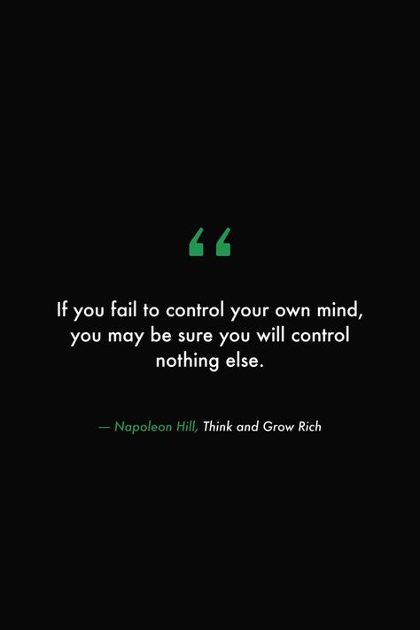 If you fail to control your own mind, you may be sure you will control nothing else. #books #quotes #wisdom #deepquotes #mind #mindset #think #grow #rich #napoleonhill Mind Control Quotes, Think Grow Rich, Control Quotes, Rich Quotes, Habit Quotes, Personality Quotes, Motivational Quotes Wallpaper, Quotes Wisdom, Secret Quotes