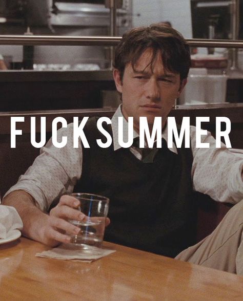 Floridians may concur. Hate Summer, Gordon Levitt, Joseph Gordon, 500 Days Of Summer, 500 Days, Joseph Gordon Levitt, Movie Theatre, I Love Cinema, Silver Screen