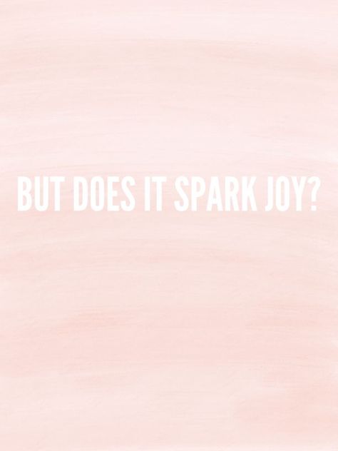 But Does It Spark Joy? Does It Spark Joy, Happy Home Quotes, Dream Boards, Holding Grudges, Rock Quotes, 2023 Mood, Art Of Letting Go, Joy Quotes, Apartment Goals