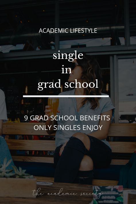 9 Benefits of Being Single in Grad School, Grad School Advice, Grad School Tips, The Academic Society Grad School Tips, Graduate School Organization, Grad School Outfit, Benefits Of Being Single, College Checklist, College Resources, School Advice, Post Grad Life, Leader Quotes