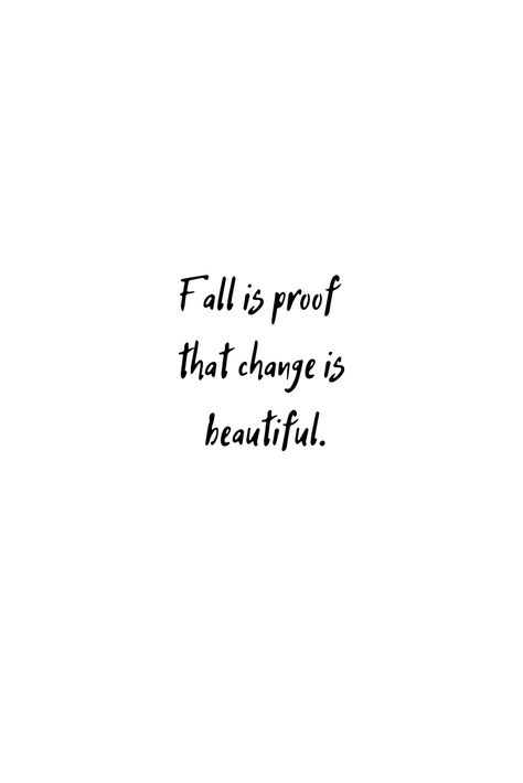 Fall is proof that change is beautiful Fall Is A Reminder That Change Can Be Beautiful, Change Is Important Quotes, Fall Is Proof That Change Is Beautiful Wallpaper, Fall Change Is Beautiful Quote, Fall Encouraging Quotes, Early Fall Quotes, Change Of Seasons Quotes, Fall Inspo Quotes, Fall Inspirational Quotes Positive