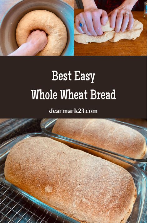 Best Easy Whole Wheat Bread Recipe - dearmark23.com 100% Whole Wheat Bread Recipe, Simple Wheat Bread Recipe, Wheat Flour Bread Recipe, Whole Grain Bread Recipe, Easy Whole Wheat Bread, Grain Bread Recipe, Best Whole Wheat Bread, Sprouted Wheat Bread, Homemade Whole Wheat Bread